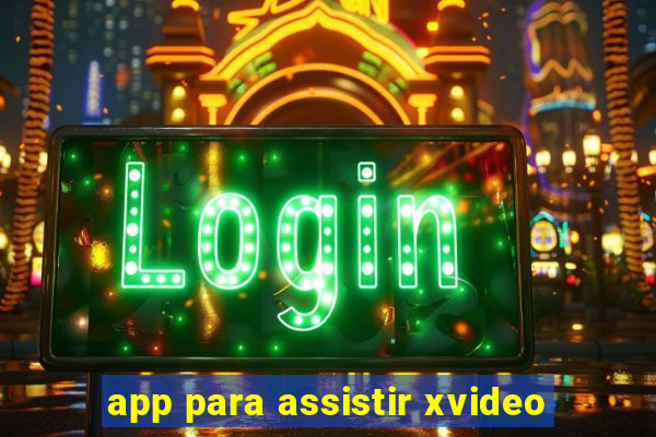 app para assistir xvideo